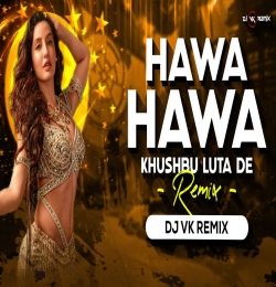 Hawa Hawa E Hawa Khushboo Loota De Dj Remix