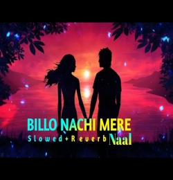 Billo Nachi Mere Naal (Slowed Reverb) Lofi Mix