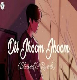 Dil Jhoom Jhoom (Slowed Reverb) Lofi Mix