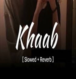 Khaab (Slowed Reverb) Lofi Mix