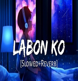 Labon Ko (Slowed Reverbed) Lofi