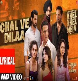 Chal Ve Dilaa (Khel Khel Mein)